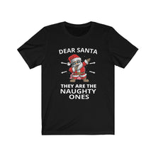 Load image into Gallery viewer, Dear Santa They are the Naughty ones Short Sleeve Tee