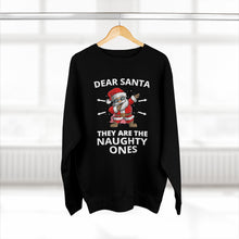 Load image into Gallery viewer, Dear Santa They Are The Naughty Ones Sweatshirt