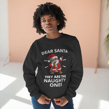 Load image into Gallery viewer, Dear Santa They Are The Naughty Ones Sweatshirt