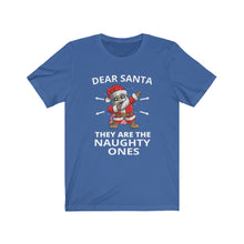 Load image into Gallery viewer, Dear Santa They are the Naughty ones Short Sleeve Tee