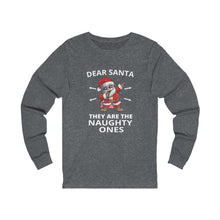 Load image into Gallery viewer, Dear Santa they are the Naughty ones Long Sleeve Tee