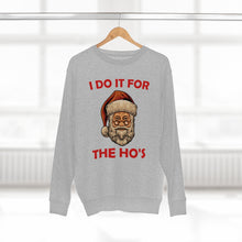 Load image into Gallery viewer, I do it for the Ho's Sweatshirt