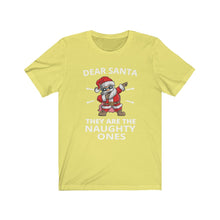 Load image into Gallery viewer, Dear Santa They are the Naughty ones Short Sleeve Tee