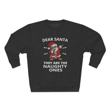 Load image into Gallery viewer, Dear Santa They Are The Naughty Ones Sweatshirt