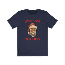 Load image into Gallery viewer, I do it for the HO'S tee