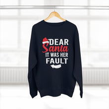 Load image into Gallery viewer, Dear Santa It Was Her Fault  Sweatshirt