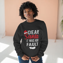 Load image into Gallery viewer, Dear Santa It Was Her Fault  Sweatshirt