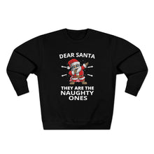 Load image into Gallery viewer, Dear Santa They Are The Naughty Ones Sweatshirt