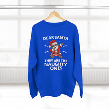 Load image into Gallery viewer, Dear Santa They Are The Naughty Ones Sweatshirt