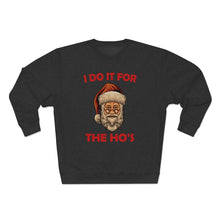 Load image into Gallery viewer, I do it for the Ho's Sweatshirt