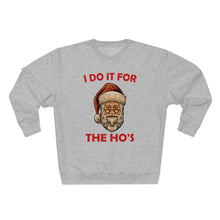 Load image into Gallery viewer, I do it for the Ho's Sweatshirt