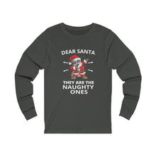 Load image into Gallery viewer, Dear Santa they are the Naughty ones Long Sleeve Tee