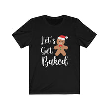 Load image into Gallery viewer, Let's get baked Tee