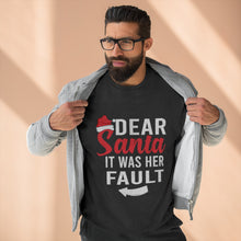 Load image into Gallery viewer, Dear Santa It Was Her Fault  Sweatshirt