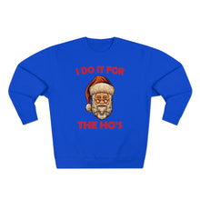 Load image into Gallery viewer, I do it for the Ho's Sweatshirt