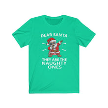 Load image into Gallery viewer, Dear Santa They are the Naughty ones Short Sleeve Tee