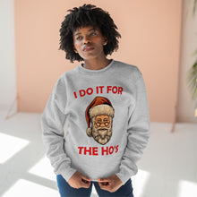 Load image into Gallery viewer, I do it for the Ho's Sweatshirt