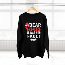Load image into Gallery viewer, Dear Santa It Was Her Fault  Sweatshirt