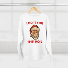 Load image into Gallery viewer, I do it for the Ho's Sweatshirt