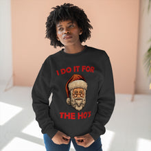 Load image into Gallery viewer, I do it for the Ho's Sweatshirt