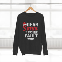 Load image into Gallery viewer, Dear Santa It Was Her Fault  Sweatshirt