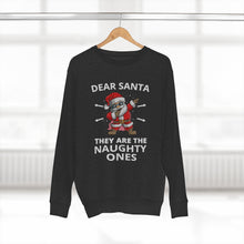 Load image into Gallery viewer, Dear Santa They Are The Naughty Ones Sweatshirt
