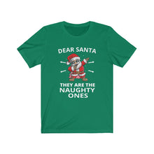 Load image into Gallery viewer, Dear Santa They are the Naughty ones Short Sleeve Tee