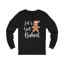 Load image into Gallery viewer, Let's get baked Long Sleeve Tee