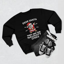 Load image into Gallery viewer, Dear Santa They Are The Naughty Ones Sweatshirt