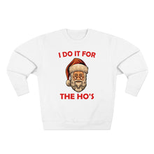 Load image into Gallery viewer, I do it for the Ho's Sweatshirt