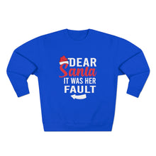 Load image into Gallery viewer, Dear Santa It Was Her Fault  Sweatshirt