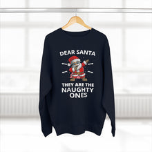 Load image into Gallery viewer, Dear Santa They Are The Naughty Ones Sweatshirt