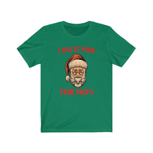 Load image into Gallery viewer, I do it for the HO'S tee