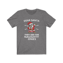 Load image into Gallery viewer, Dear Santa They are the Naughty ones Short Sleeve Tee