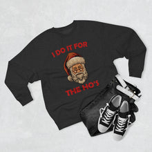Load image into Gallery viewer, I do it for the Ho's Sweatshirt