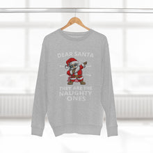 Load image into Gallery viewer, Dear Santa They Are The Naughty Ones Sweatshirt