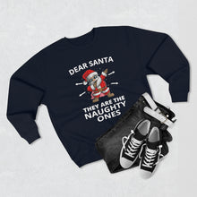 Load image into Gallery viewer, Dear Santa They Are The Naughty Ones Sweatshirt