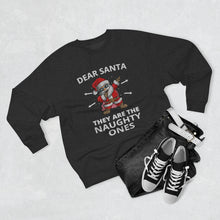 Load image into Gallery viewer, Dear Santa They Are The Naughty Ones Sweatshirt