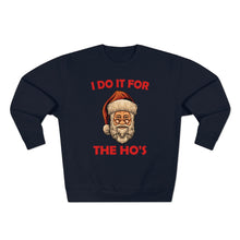Load image into Gallery viewer, I do it for the Ho's Sweatshirt