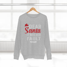 Load image into Gallery viewer, Dear Santa It Was Her Fault  Sweatshirt
