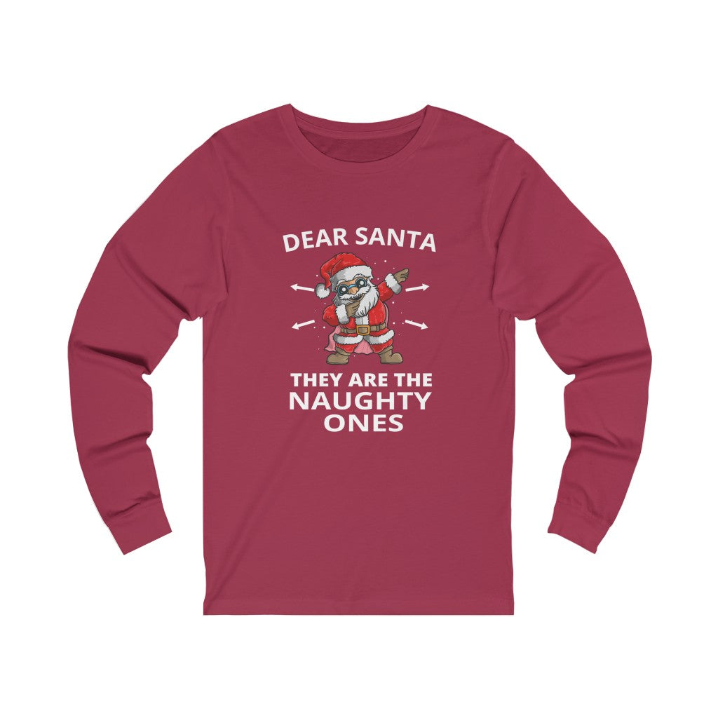 Dear Santa they are the Naughty ones Long Sleeve Tee