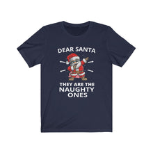 Load image into Gallery viewer, Dear Santa They are the Naughty ones Short Sleeve Tee
