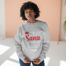 Load image into Gallery viewer, Dear Santa It Was Her Fault  Sweatshirt
